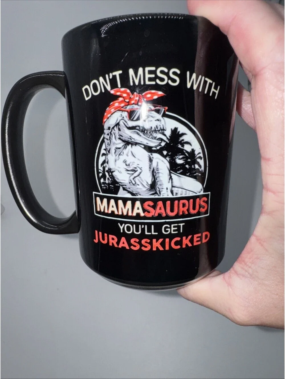 “Don’t Mess With Mamasaurus you’ll get Jurasskicked” 11oz Ceramic coffee mug